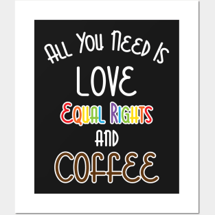 All You Need Is Love, Equal Rights, And Coffee Posters and Art